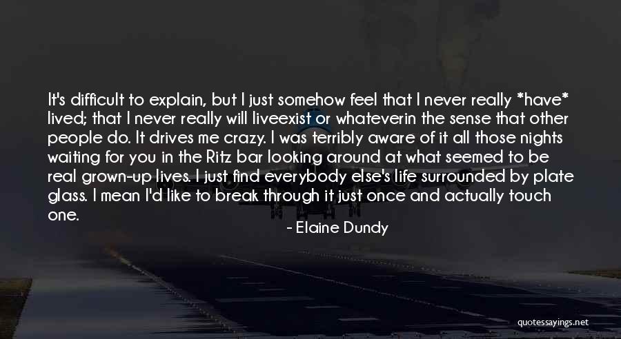 Life Will Break You Quotes By Elaine Dundy Life Will Break You Quotes By Elaine Dundy