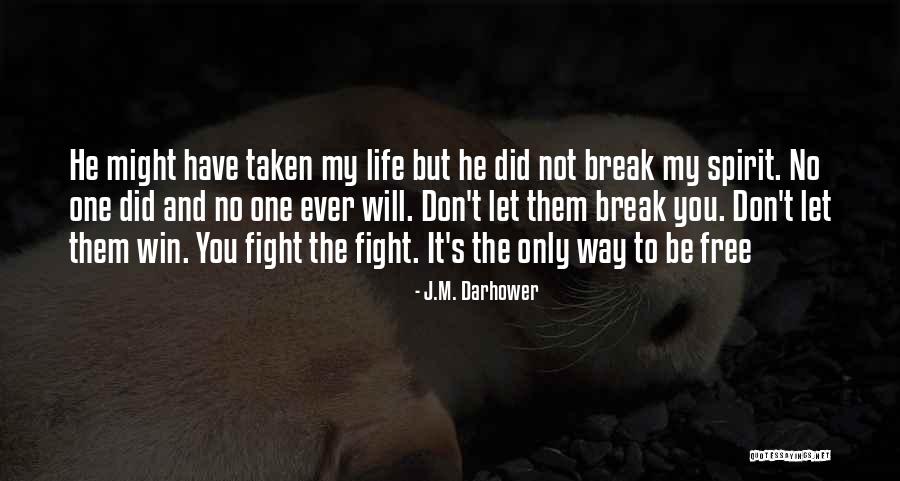 Life Will Break You Quotes By J.M. Darhower Life Will Break You Quotes By J.M. Darhower