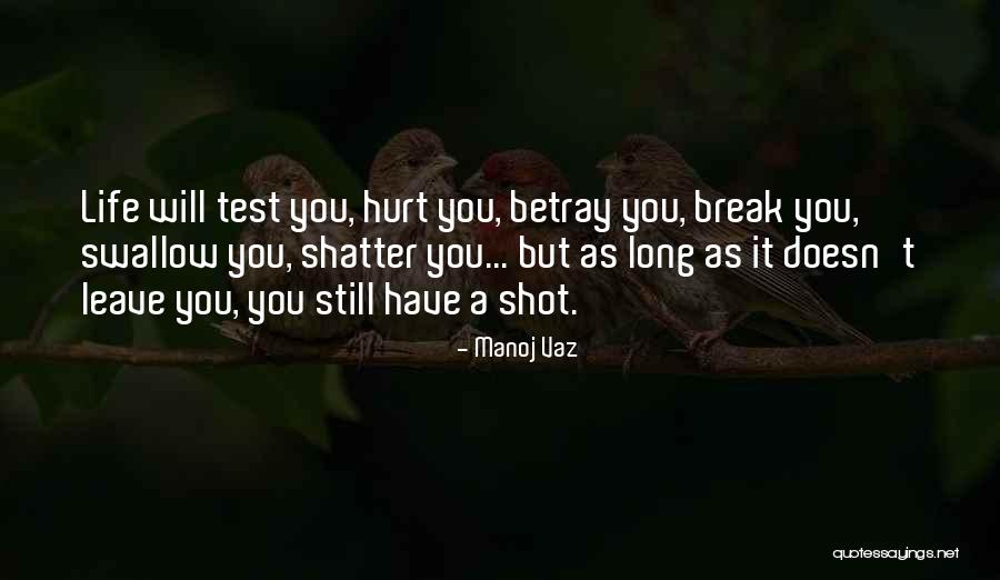 Life Will Break You Quotes By Manoj Vaz Life Will Break You Quotes By Manoj Vaz