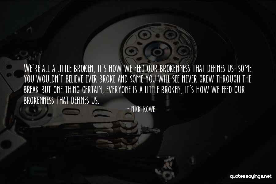 Life Will Break You Quotes By Nikki Rowe Life Will Break You Quotes By Nikki Rowe