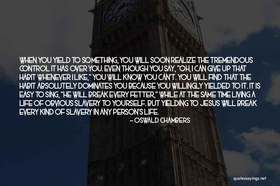Life Will Break You Quotes By Oswald Chambers Life Will Break You Quotes By Oswald Chambers