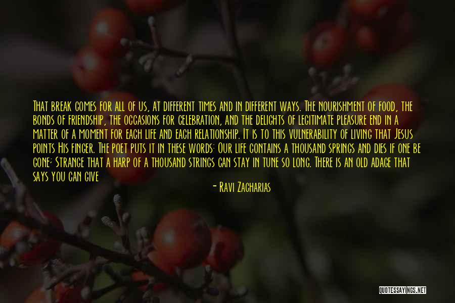 Life Will Break You Quotes By Ravi Zacharias Life Will Break You Quotes By Ravi Zacharias