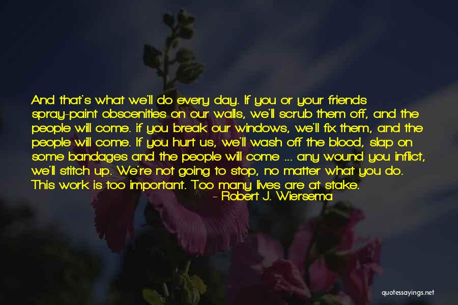 Life Will Break You Quotes By Robert J. Wiersema Life Will Break You Quotes By Robert J. Wiersema