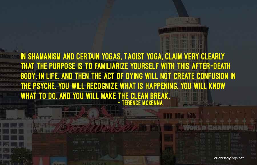 Life Will Break You Quotes By Terence McKenna Life Will Break You Quotes By Terence McKenna