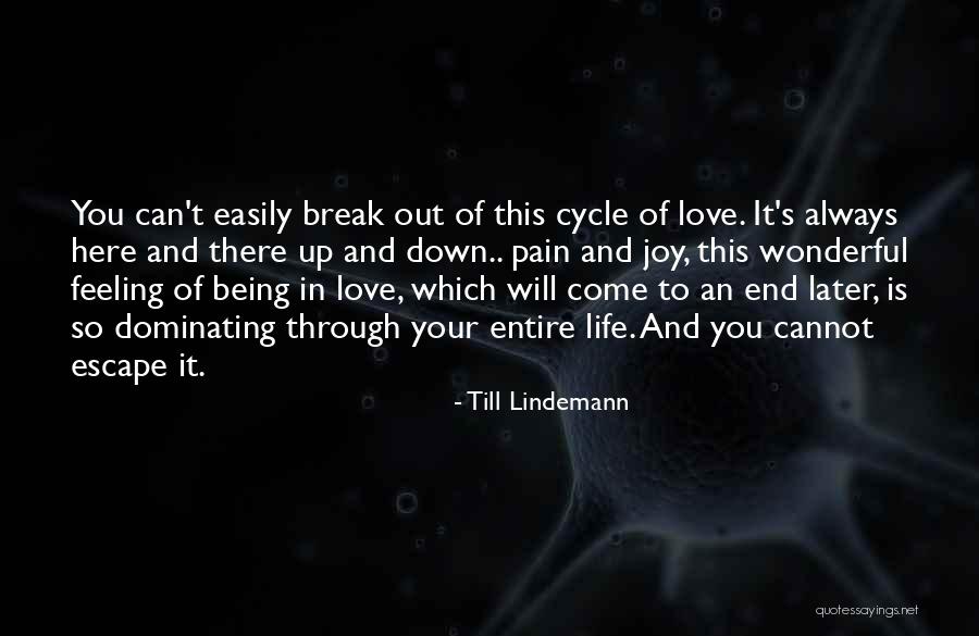 Life Will Break You Quotes By Till Lindemann Life Will Break You Quotes By Till Lindemann