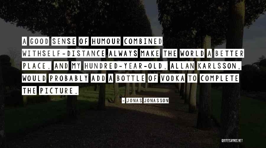 Life Will Get Better Picture Quotes By Jonas Jonasson