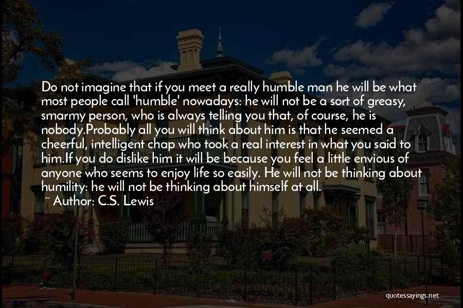 Life Will Humble You Quotes By C.S. Lewis
