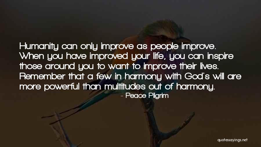 Life Will Improve Quotes By Peace Pilgrim Life Will Improve Quotes By Peace Pilgrim