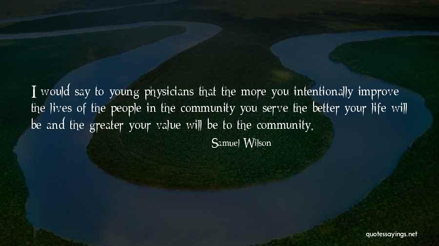 Life Will Improve Quotes By Samuel Wilson Life Will Improve Quotes By Samuel Wilson