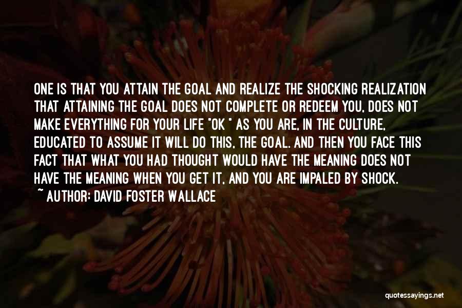 Life Will Ok Quotes By David Foster Wallace