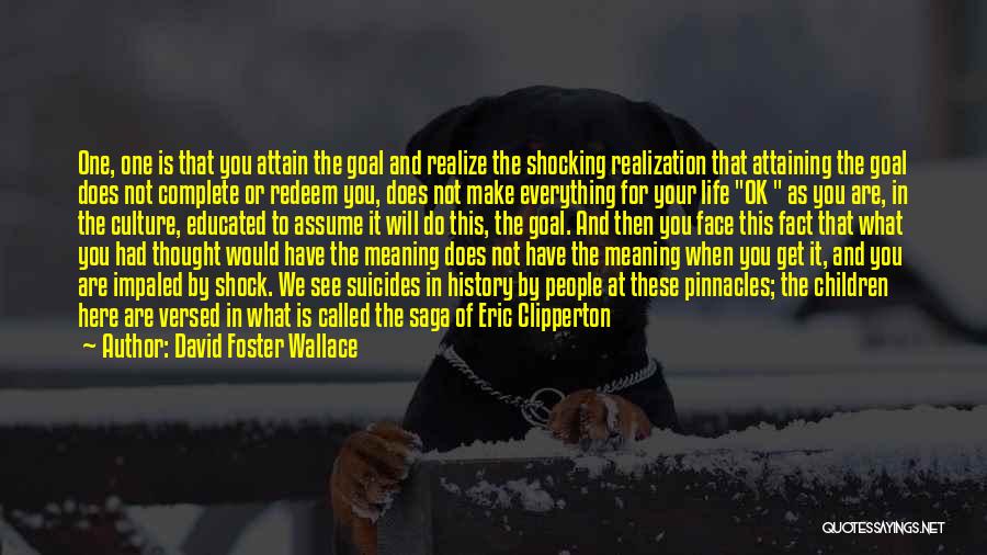 Life Will Ok Quotes By David Foster Wallace