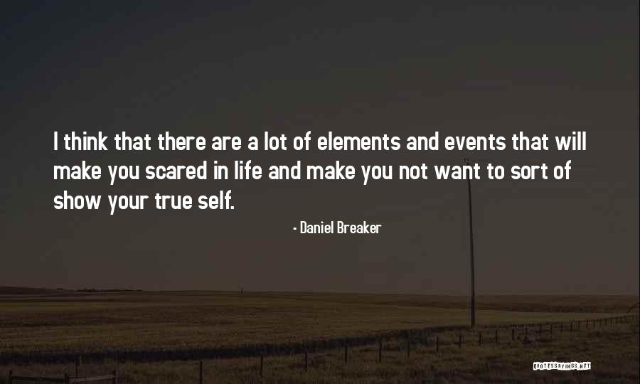 Life Will Quotes By Daniel Breaker Life Will Quotes By Daniel Breaker