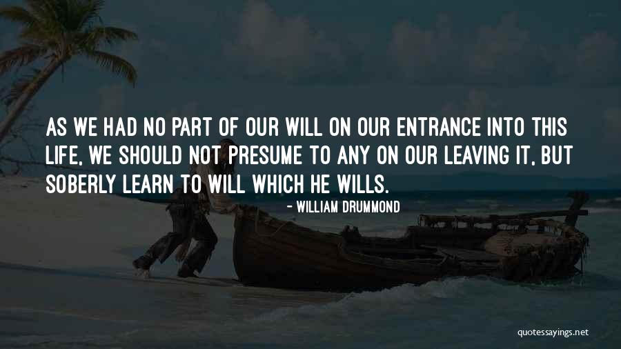 Life Will Quotes By William Drummond Life Will Quotes By William Drummond
