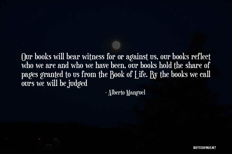 Life Will Reflect Quotes By Alberto Manguel Life Will Reflect Quotes By Alberto Manguel