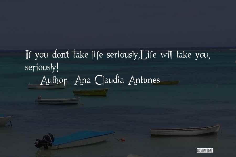 Life Will Take You Quotes By Ana Claudia Antunes