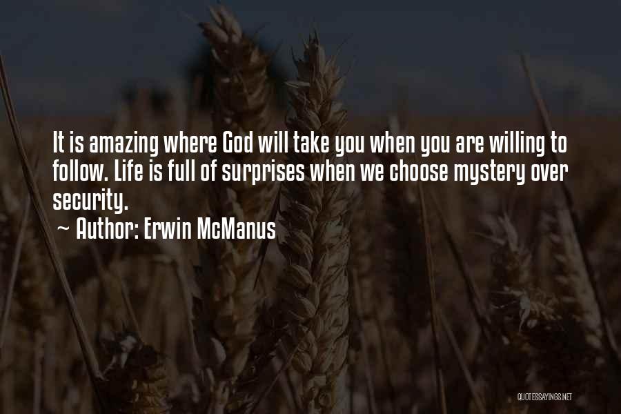 Life Will Take You Quotes By Erwin McManus