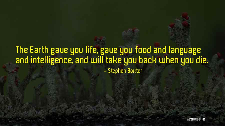 Life Will Take You Quotes By Stephen Baxter Life Will Take You Quotes By Stephen Baxter