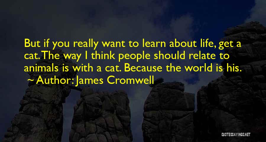 Life With Animals Quotes By James Cromwell