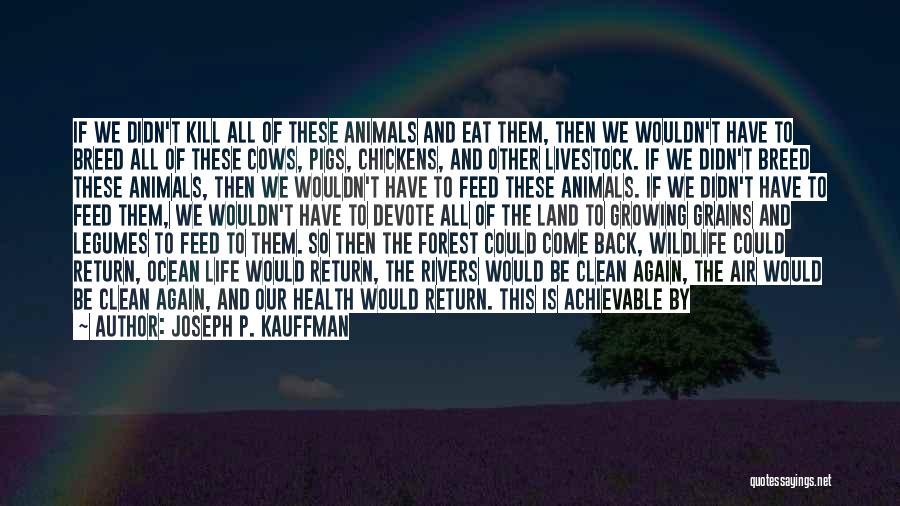 Life With Animals Quotes By Joseph P. Kauffman