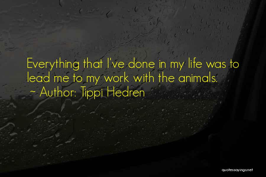 Life With Animals Quotes By Tippi Hedren