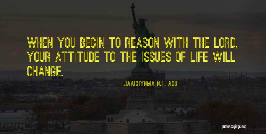 Life With Attitude Quotes By Jaachynma N.E. Agu Life With Attitude Quotes By Jaachynma N.E. Agu