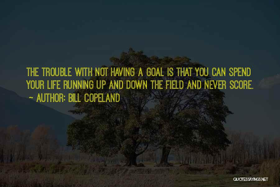Life With Goals Quotes By Bill Copeland