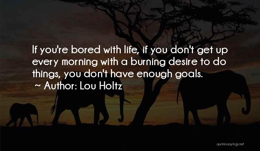 Life With Goals Quotes By Lou Holtz