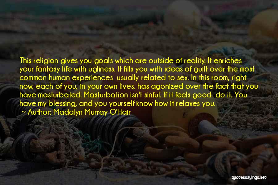 Life With Goals Quotes By Madalyn Murray O'Hair