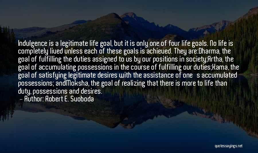 Life With Goals Quotes By Robert E. Svoboda