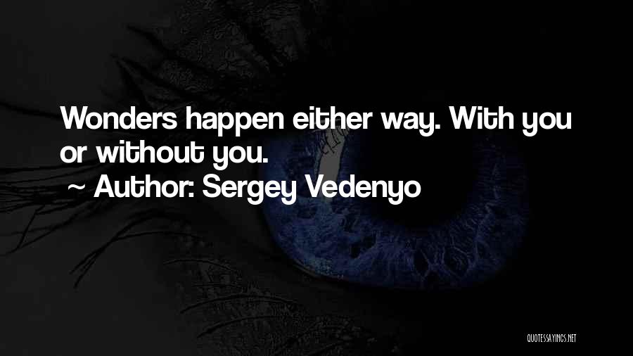 Life With Happiness Quotes By Sergey Vedenyo