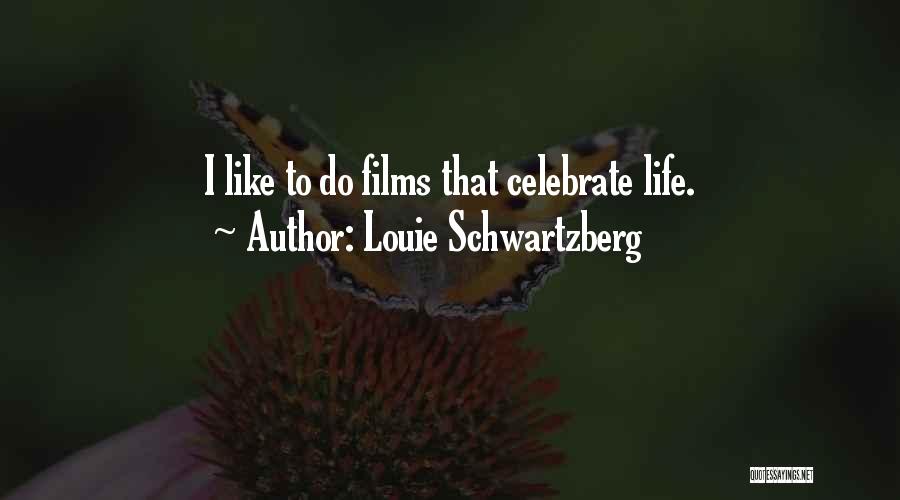 Life With Louie Quotes By Louie Schwartzberg
