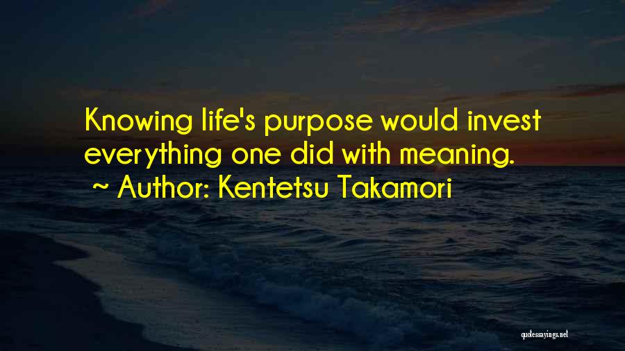 Life With Meaning Quotes By Kentetsu Takamori