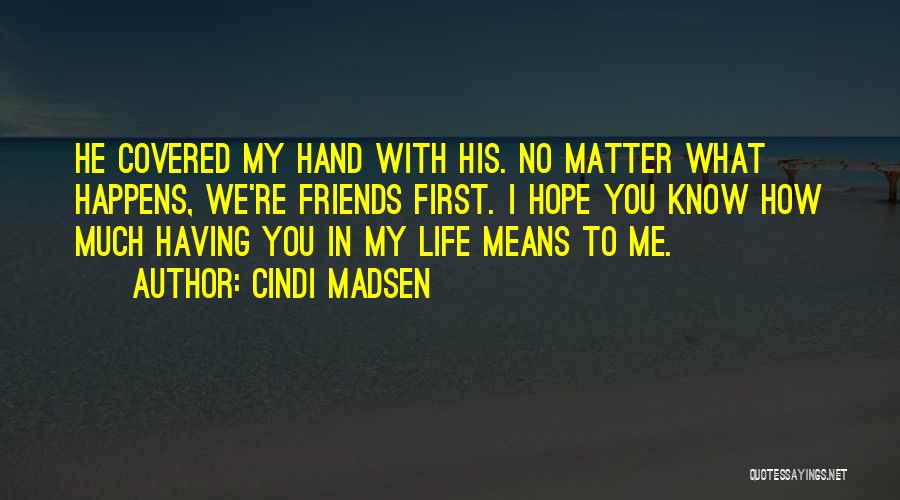 Life With No Friends Quotes By Cindi Madsen