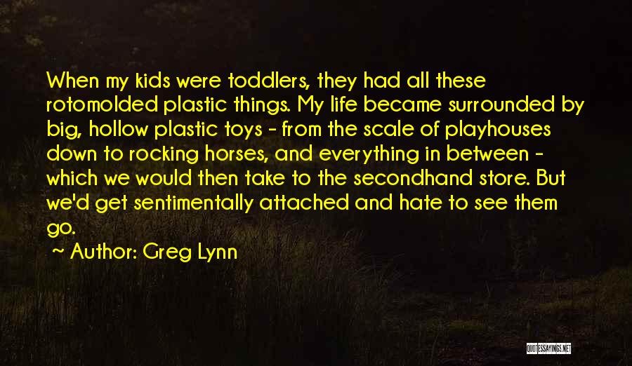 Life With Toddlers Quotes By Greg Lynn