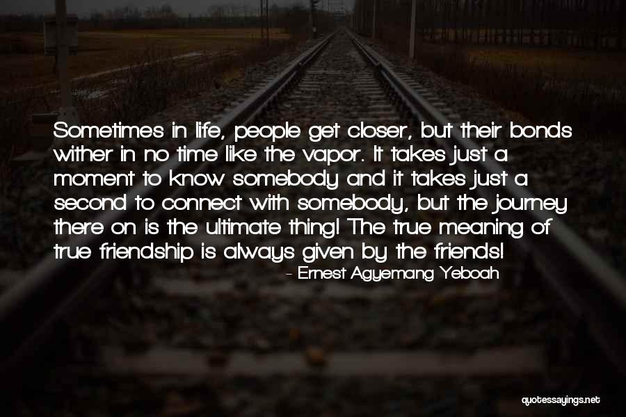 Life With True Friends Quotes By Ernest Agyemang Yeboah