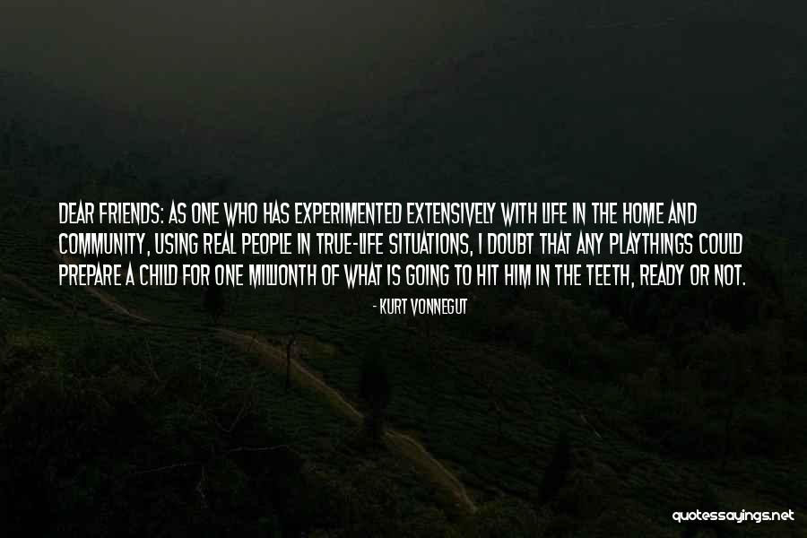 Life With True Friends Quotes By Kurt Vonnegut Life With True Friends Quotes By Kurt Vonnegut