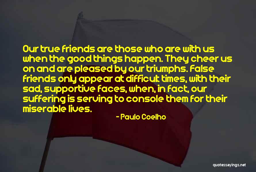 Life With True Friends Quotes By Paulo Coelho Life With True Friends Quotes By Paulo Coelho