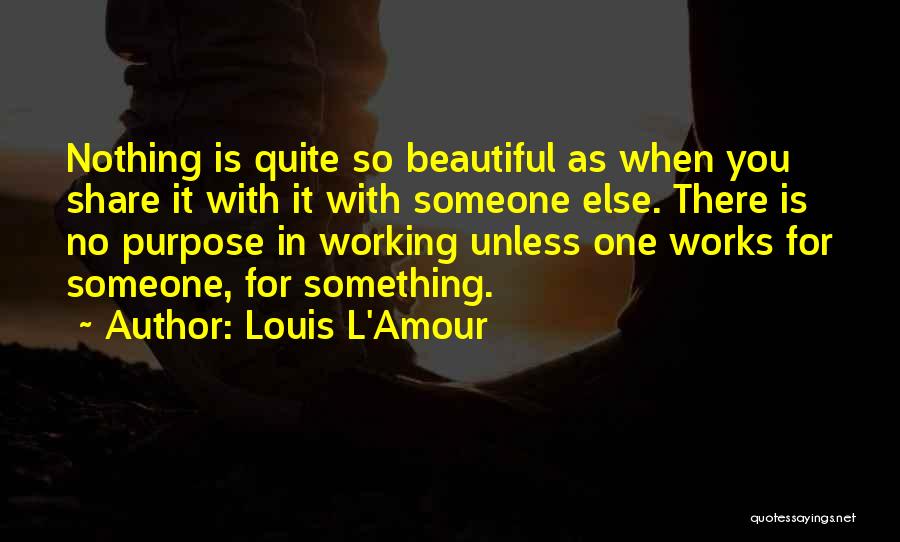 Life With You Is Beautiful Quotes By Louis L'Amour