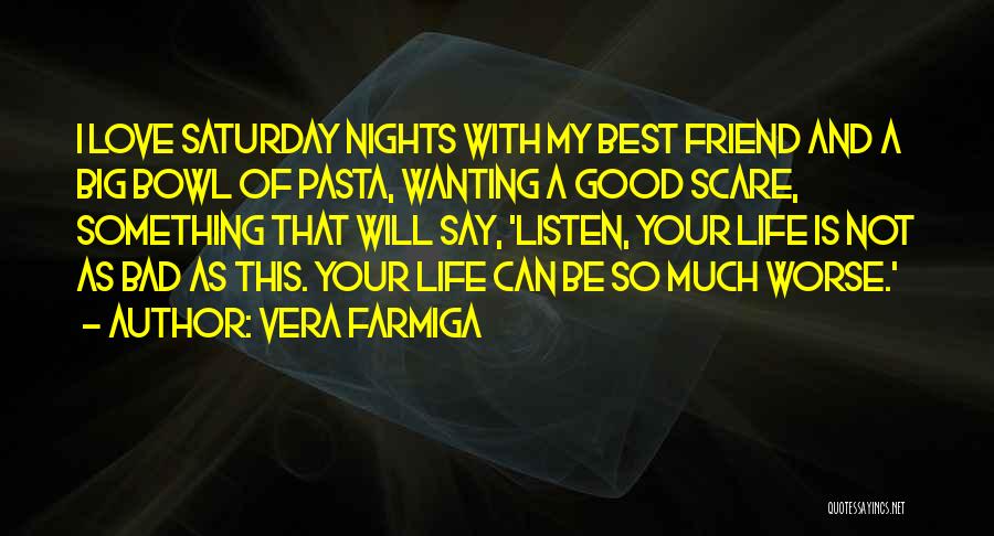 Life With Your Best Friend Quotes By Vera Farmiga