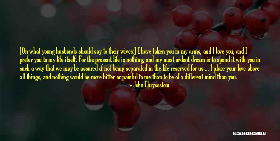 Life With Your Husband Quotes By John Chrysostom