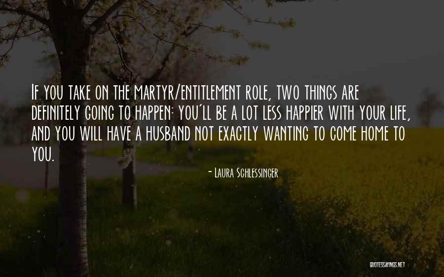 Life With Your Husband Quotes By Laura Schlessinger Life With Your Husband Quotes By Laura Schlessinger