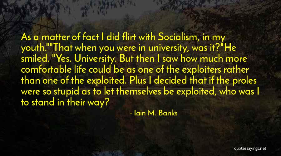 Life With Youth Quotes By Iain M. Banks Life With Youth Quotes By Iain M. Banks