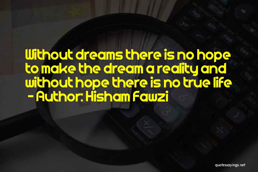 Life Without A Dream Quotes By Hisham Fawzi