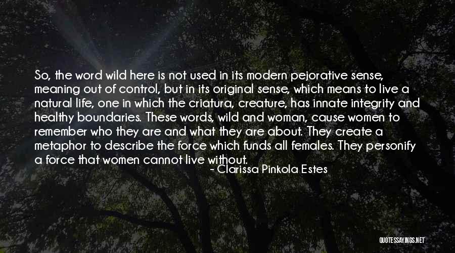 Life Without A Woman Quotes By Clarissa Pinkola Estes Life Without A Woman Quotes By Clarissa Pinkola Estes