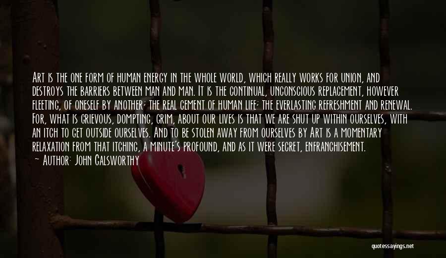 Life Without Barriers Quotes By John Galsworthy