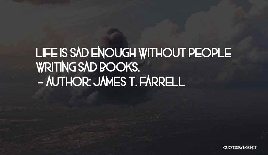 Life Without Books Quotes By James T. Farrell