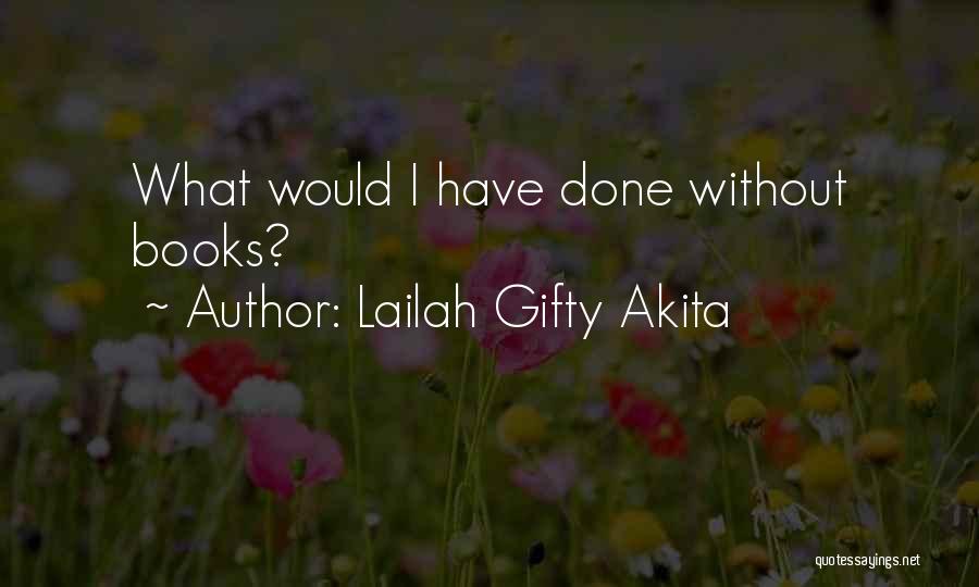 Life Without Books Quotes By Lailah Gifty Akita