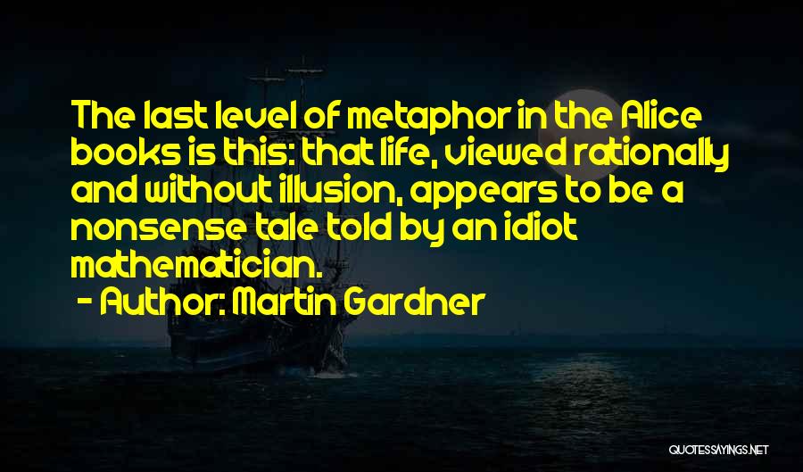 Life Without Books Quotes By Martin Gardner