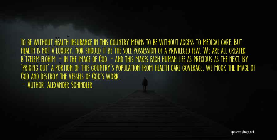 Life Without Care Quotes By Alexander Schindler