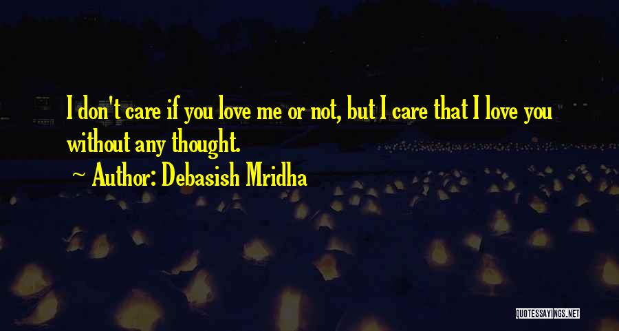 Life Without Care Quotes By Debasish Mridha